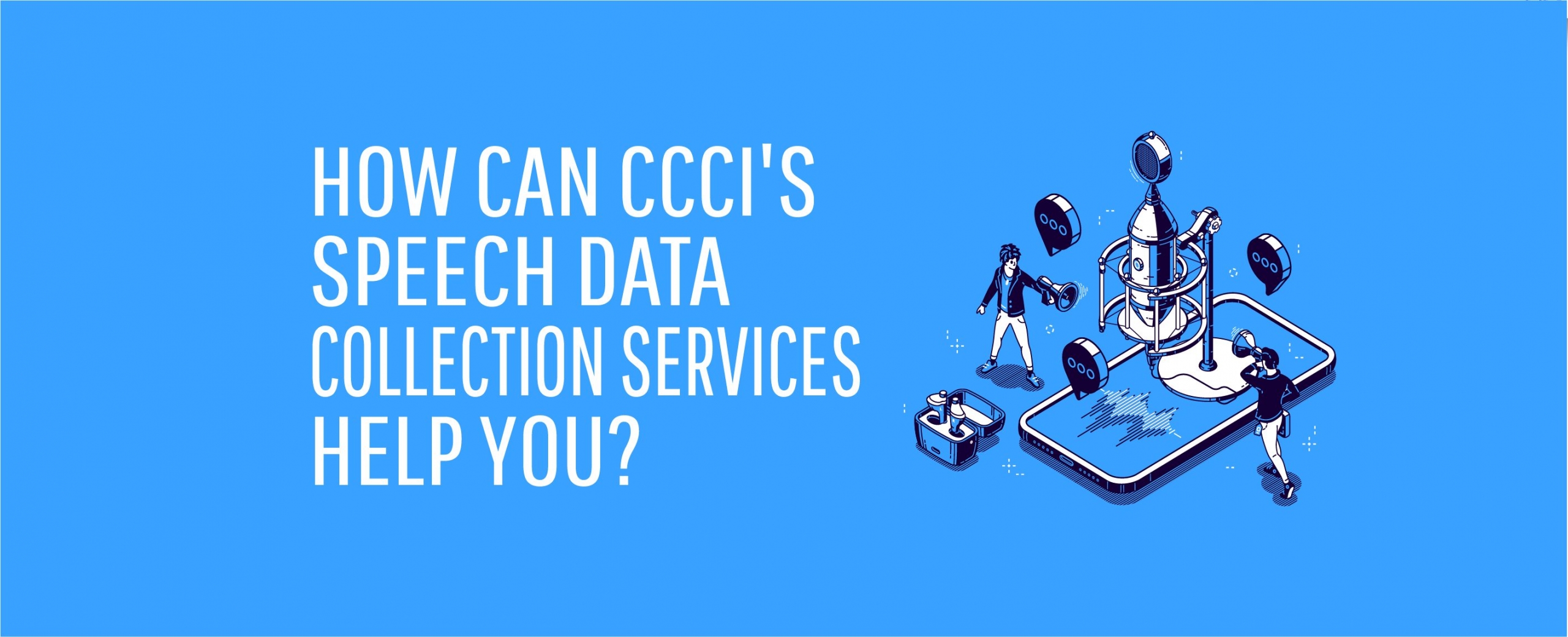 How can CCCI's speech and audio data collection help you