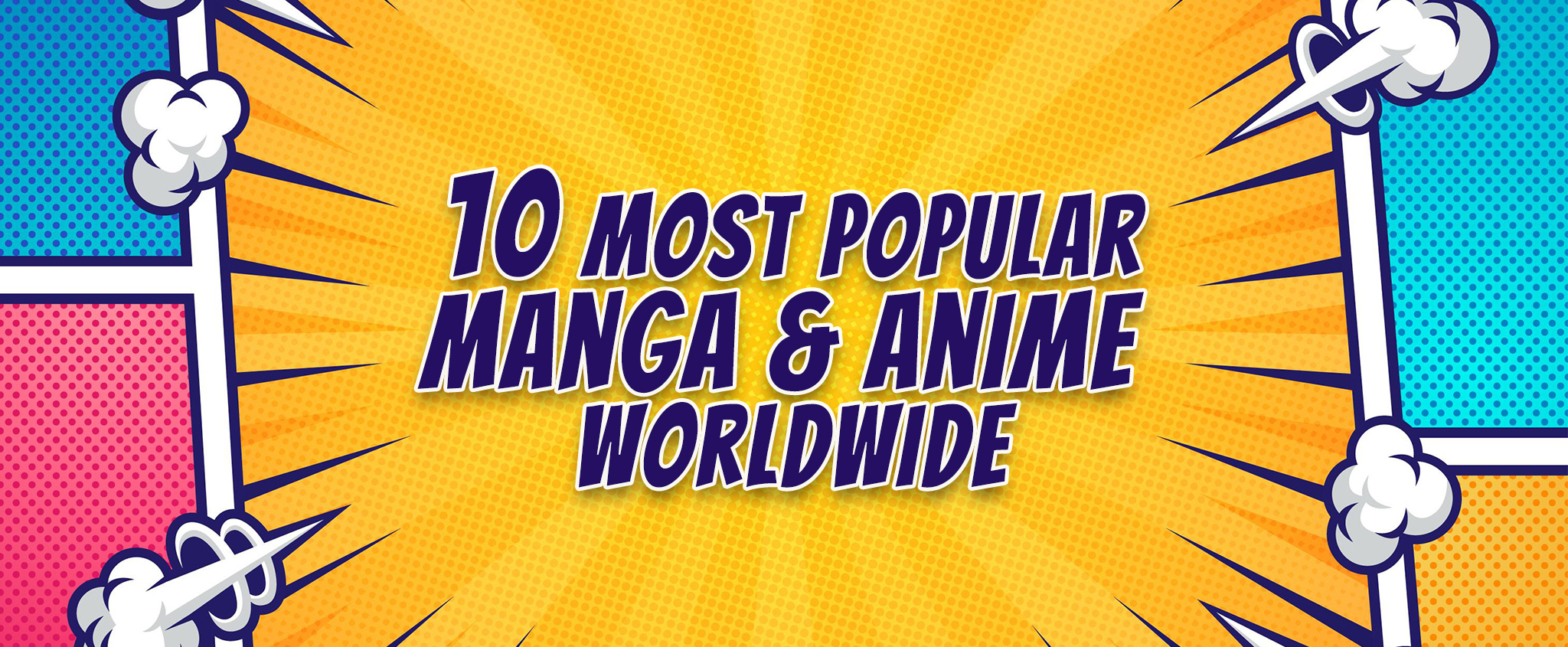 10 Most Popular manga and anime worldwide