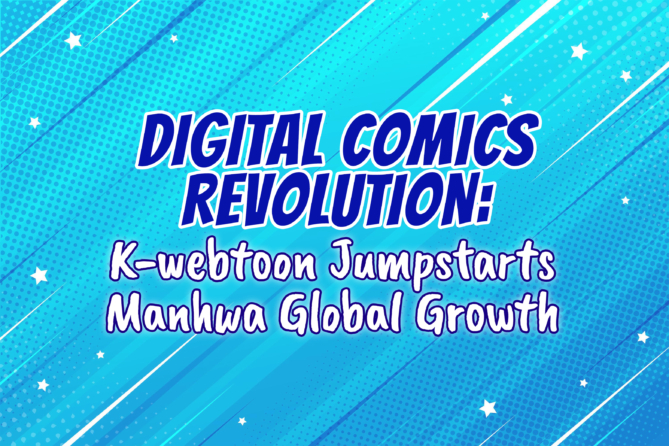 Digital Comic Revolution K-webtoon Jumpstarts Manhwa Global Growth