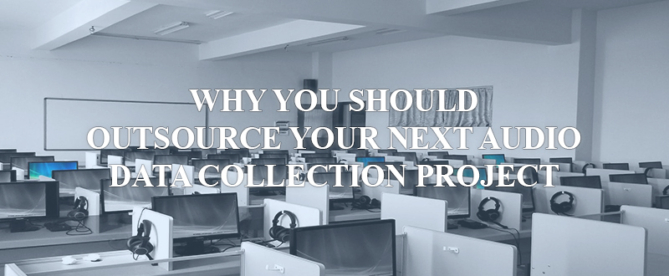 Why You Should Outsource Your Next Audio Data Collection Project