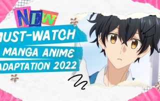 Must-Watch Manga to Anime Adaptation in 2022