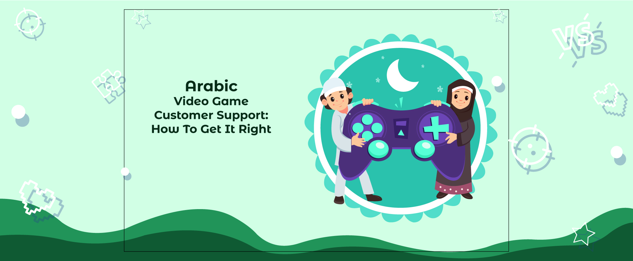 Arabic Video Game Customer Support - How To Get It Right