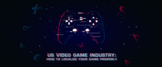 US Video Game Industry - How to Localize your Game Properly