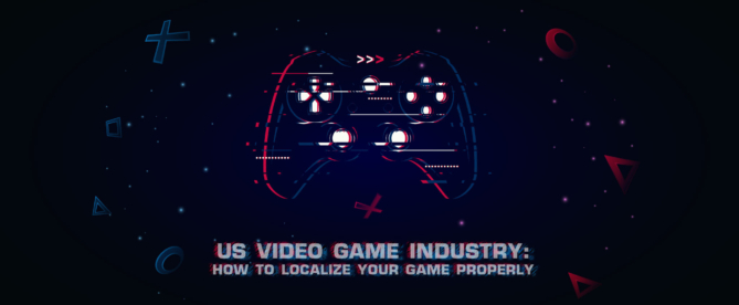 US Video Game Industry - How to Localize your Game Properly