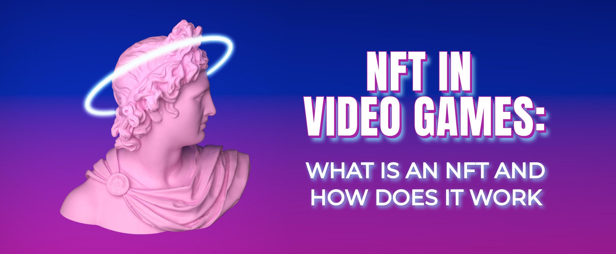 NFT in Video Games - What is an NFT and How Does It Work