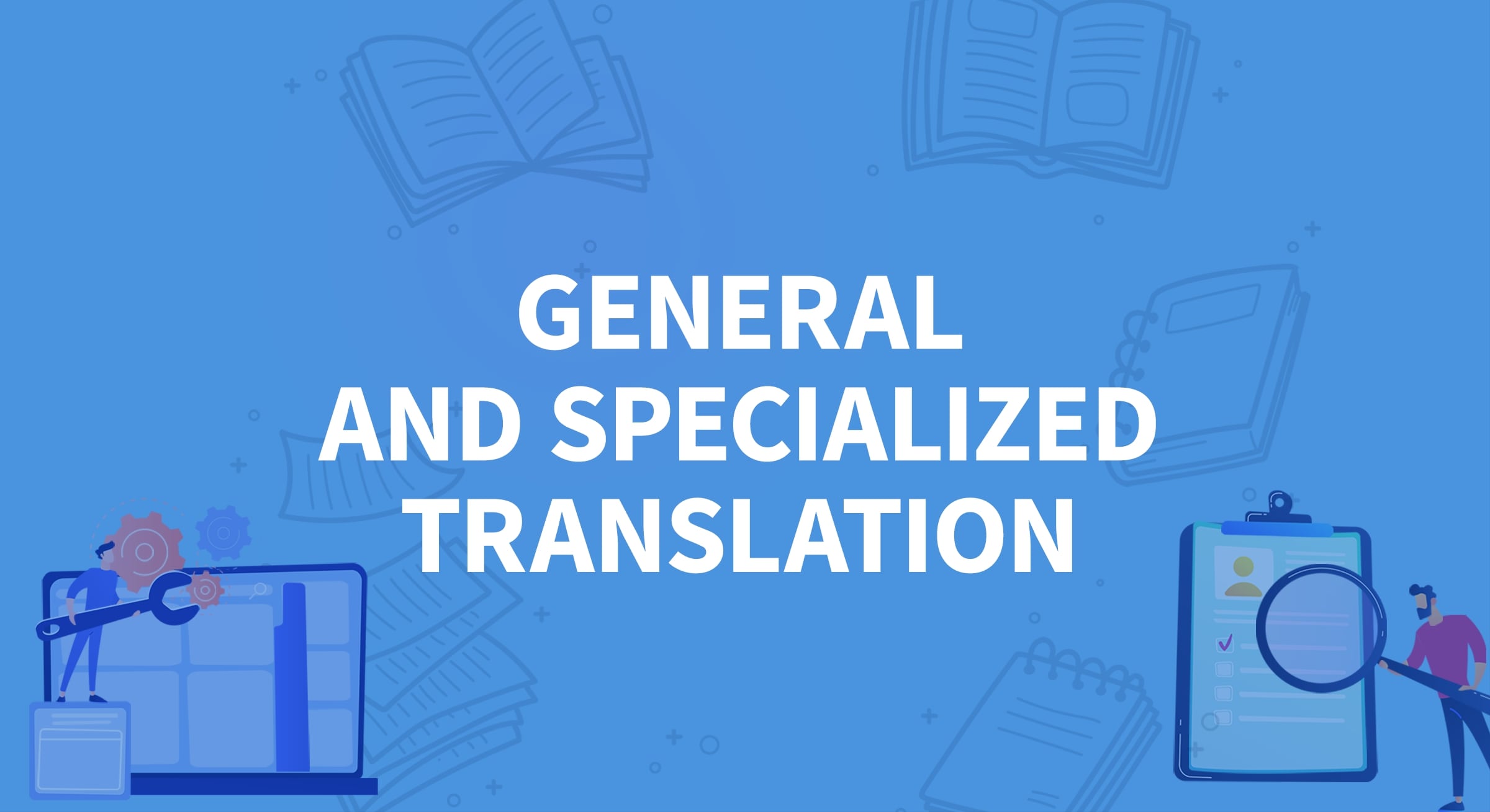 Supported Language-General and Specialized Translation