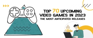 Top 70 Upcoming Video Games in 2023 The Most Anticipated