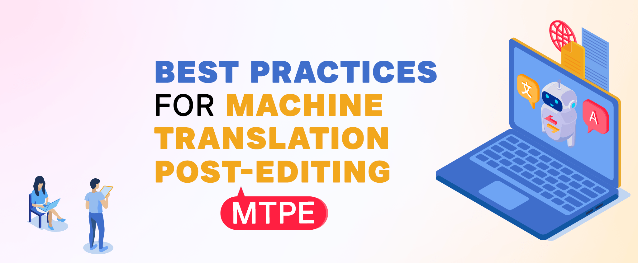 Best Practices for Machine Translation Post-Editing (MTPE)