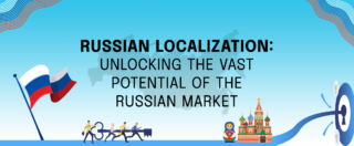 Russian Localization Unlocking the Vast Potential of the Russian Market