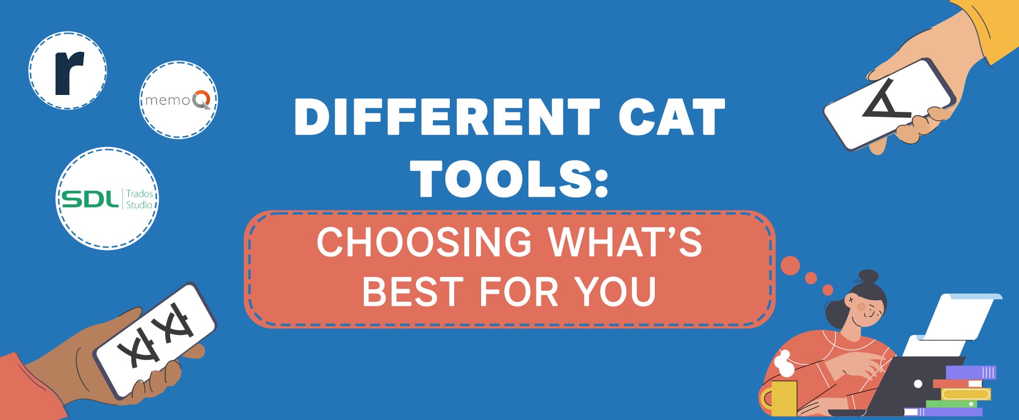 Different CAT Tools : Choosing What’s Best for You