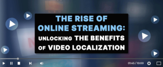 The Rise of Online Streaming_Unlocking the Benefits of Video Localization