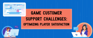 Game Customer Support Challenges_Optimizing Player Satisfaction