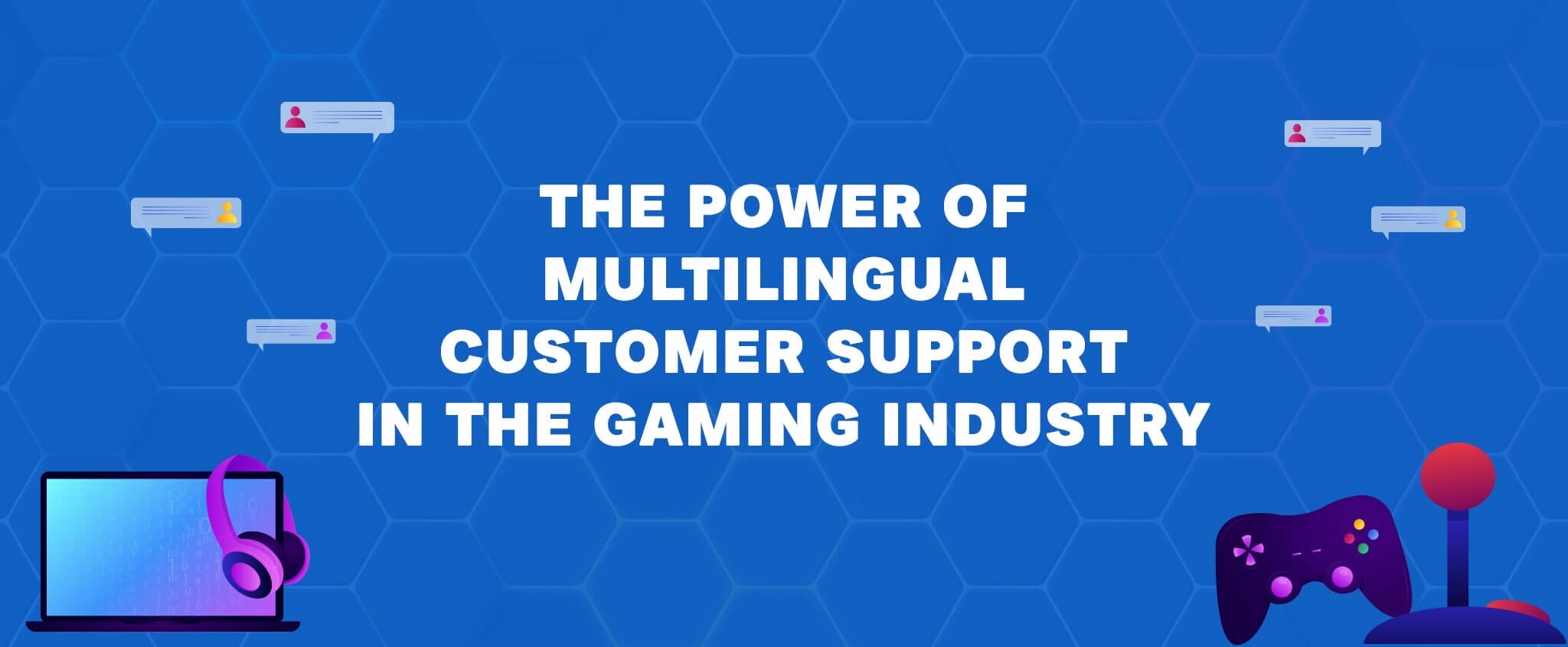The Power of Multilingual Customer Support in the Gaming Industry