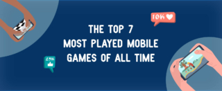 The Top 7 Most Played Mobile Game of All Time
