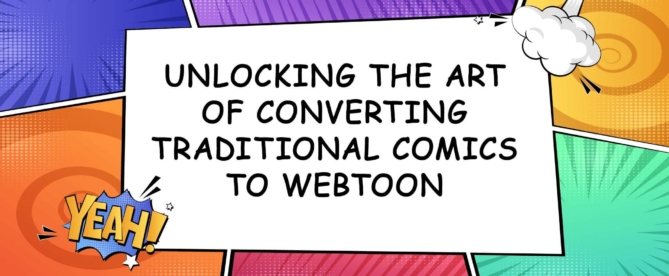 Unlocking the Art of Converting Traditional Comics to Webtoon