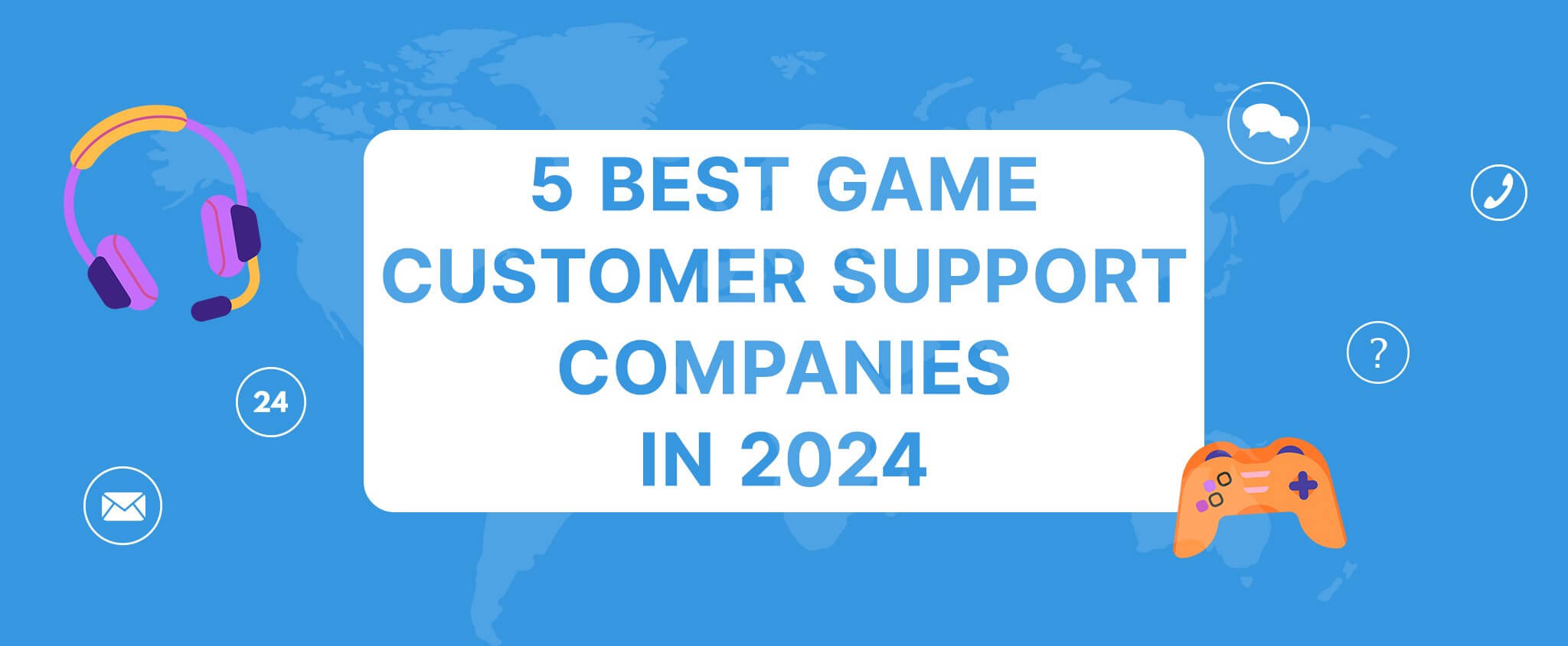 5 Best Game Customer Support Companies in 2024