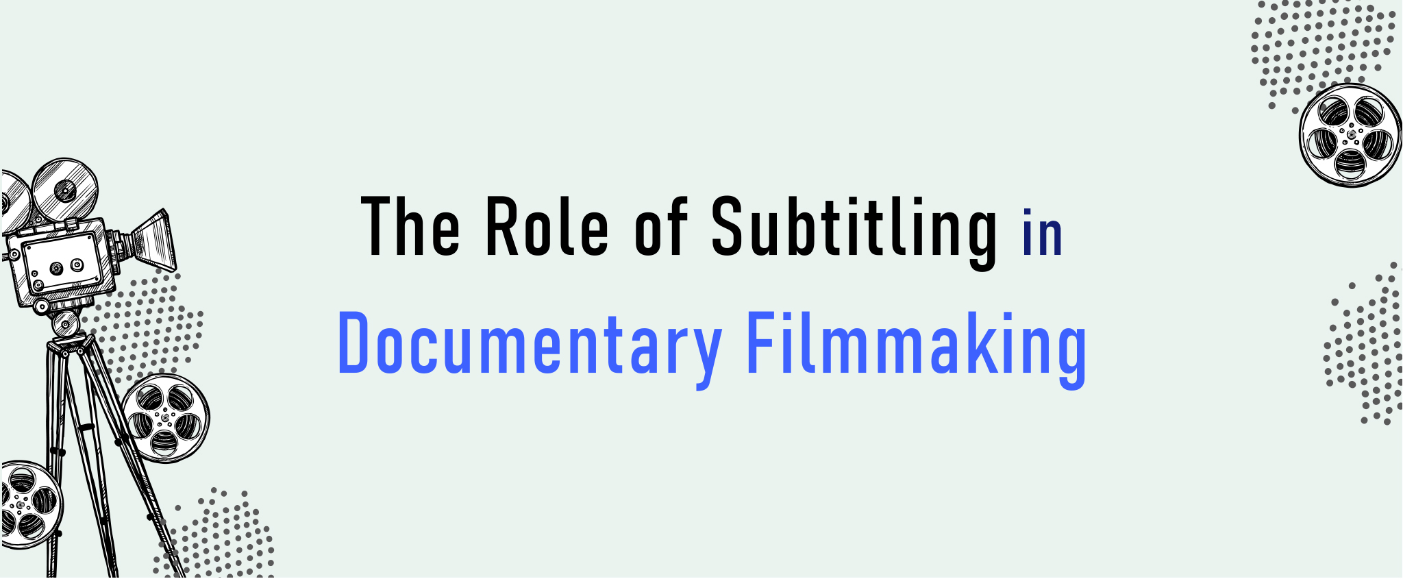 The Role of Subtitling in Documentary Filmmaking