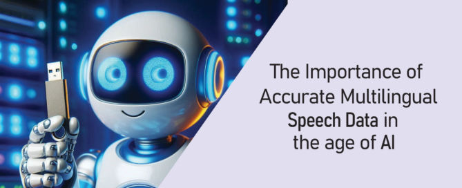 The importance of Accurate Multilangual Speech Data.