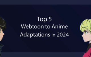 Top 5 Webtoon to Anime Adaptations in 2024