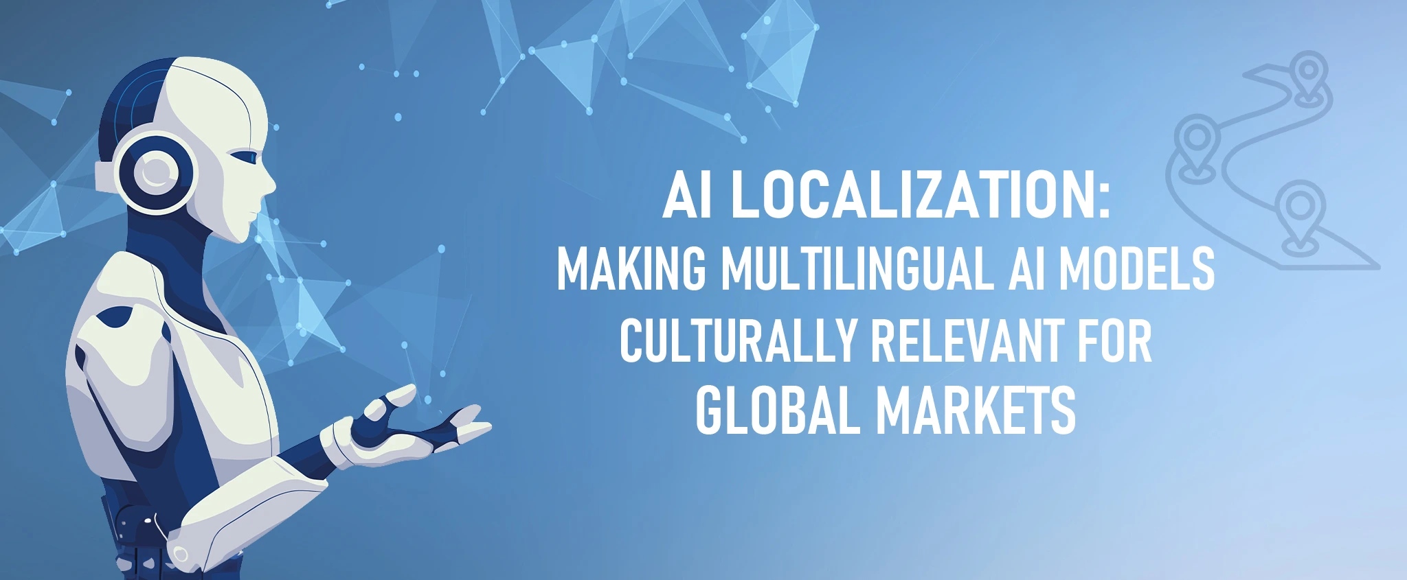 AI Localization: Making Multilingual AI Models Culturally Relevant for Global Markets