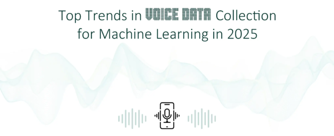 Top Trends in Voice Data Collection for Machine Learning in 2025