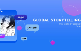 Global Storytelling Trend: Why More Studios Invest in Media Localization Early