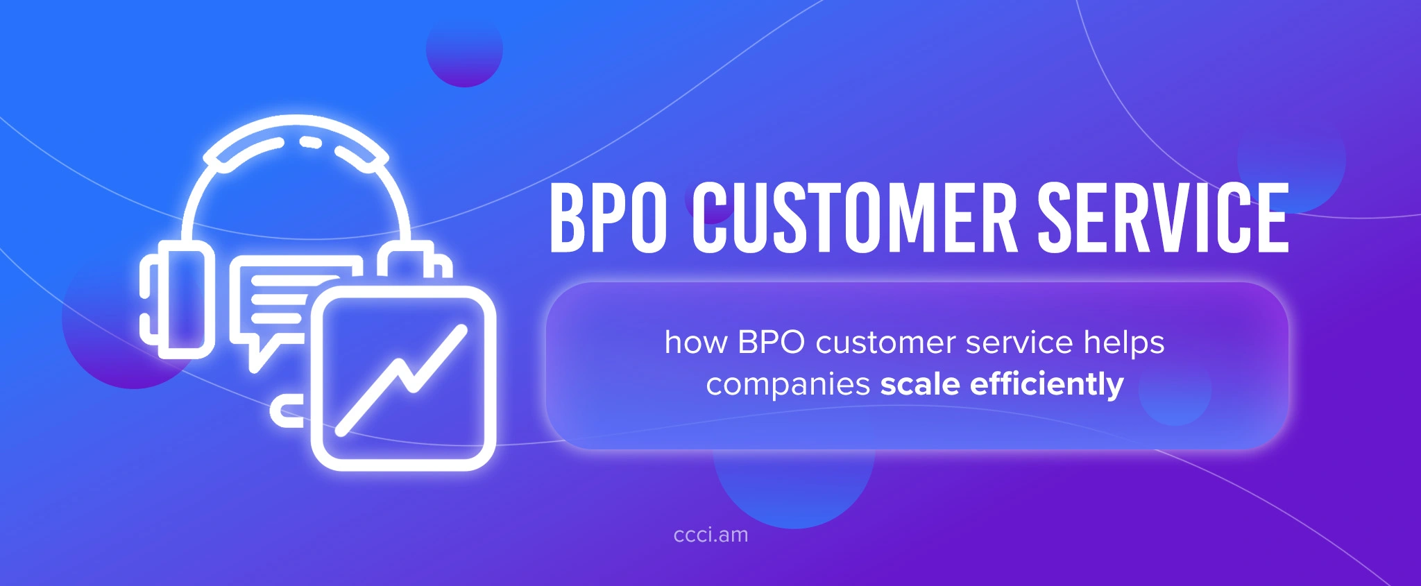 How BPO Customer Service Helps Companies Scale Efficiently