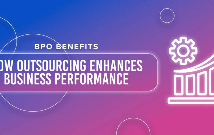 BPO Benefits: How Outsourcing Enhances Business Performance