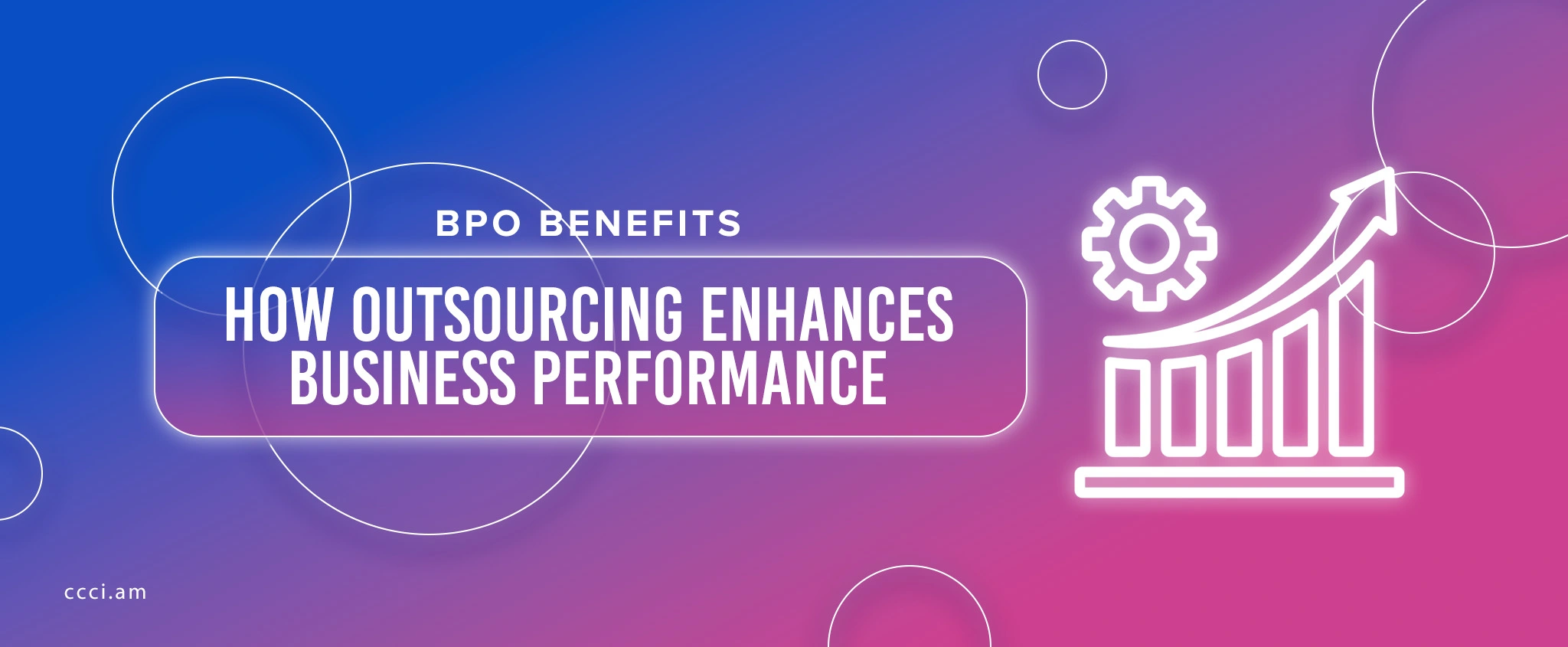 BPO Benefits: How Outsourcing Enhances Business Performance