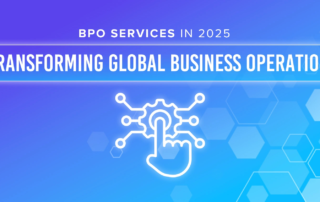 BPO Customer Support in 2025: Transforming Global Business Operations.