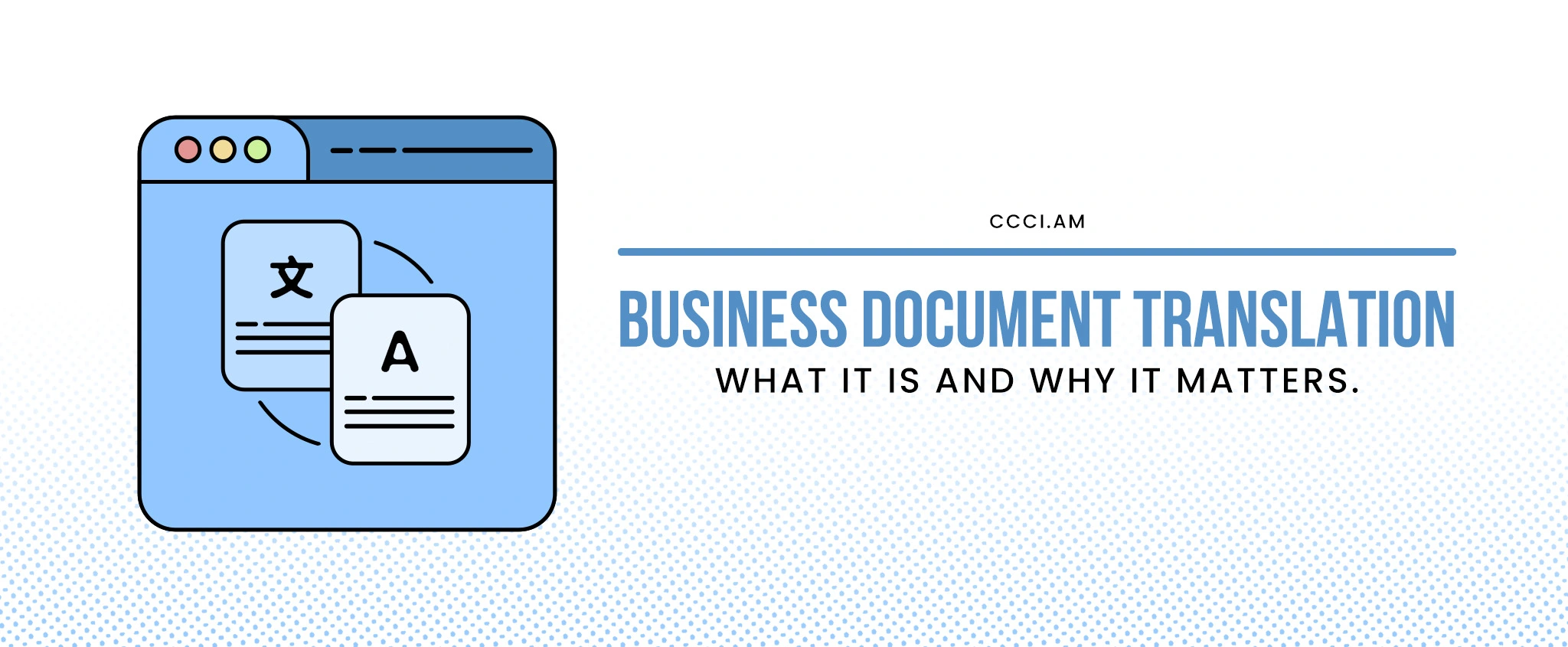 Business Document Translation: What It Is and Why It Matters